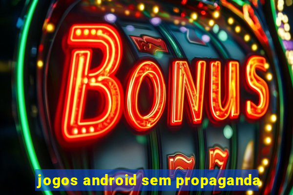 jogos android sem propaganda